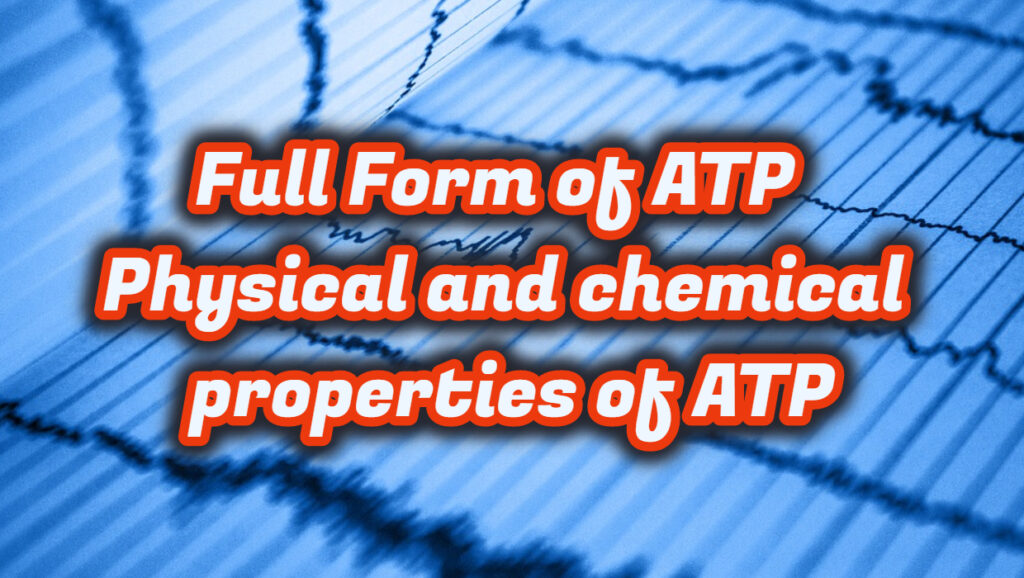 Full Form of ATP Physical and chemical properties of ATP Trendslr