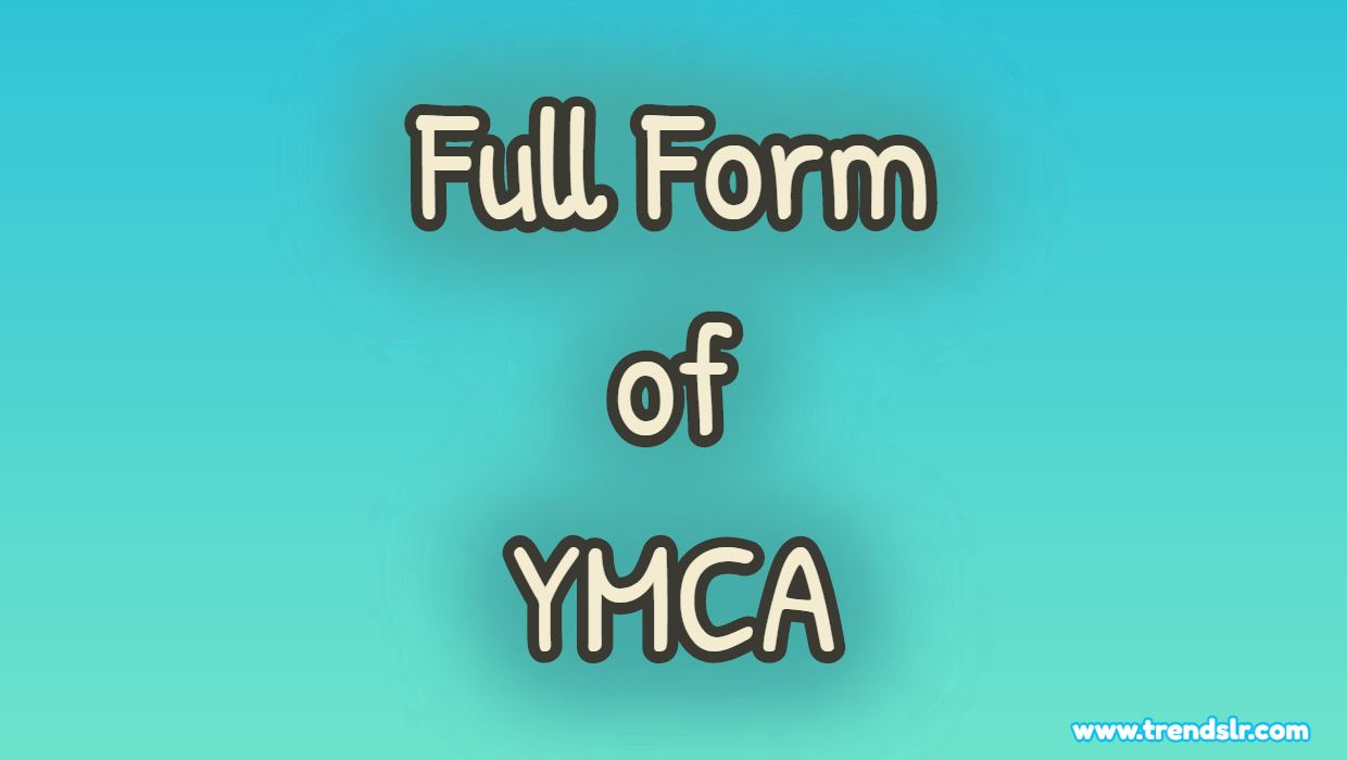 Full Form of YMCA | Trendslr