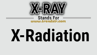 Full Form of X-RAY | Trendslr