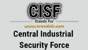 Full Form of CISF | Trendslr